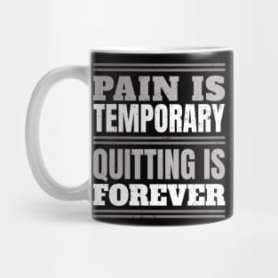 Fitness Gym Motivational Quote Pain Is Temporary Quitting Is Forever Mug